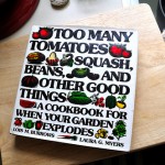 Kitchen Cookbook Staple: Too Many Tomatoes, Squash, Beans, and Other Good Things…