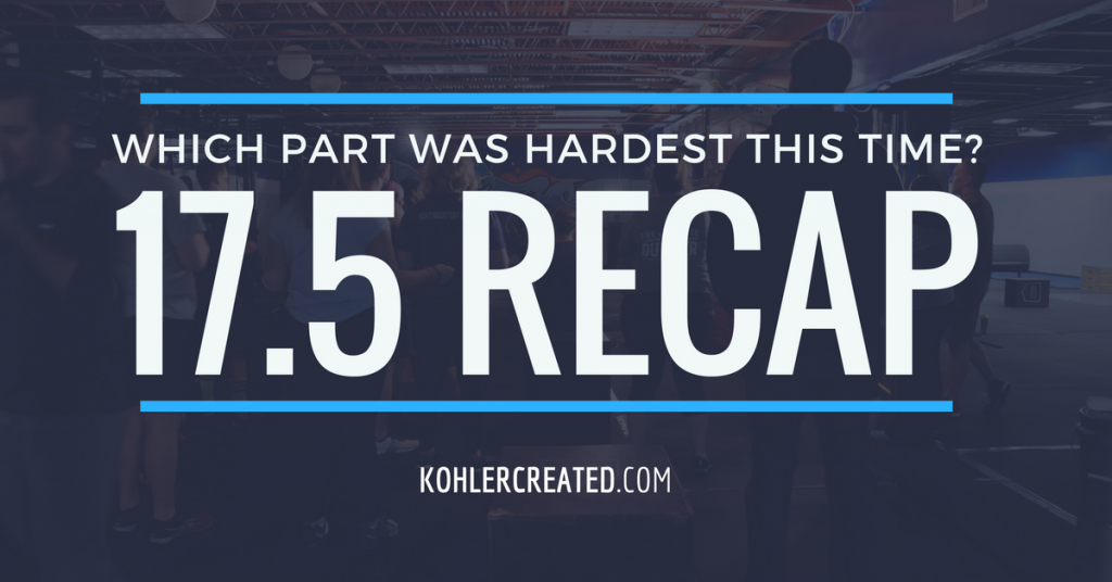 CrossFit Open WOD 17.5 Recap - Kohler Created